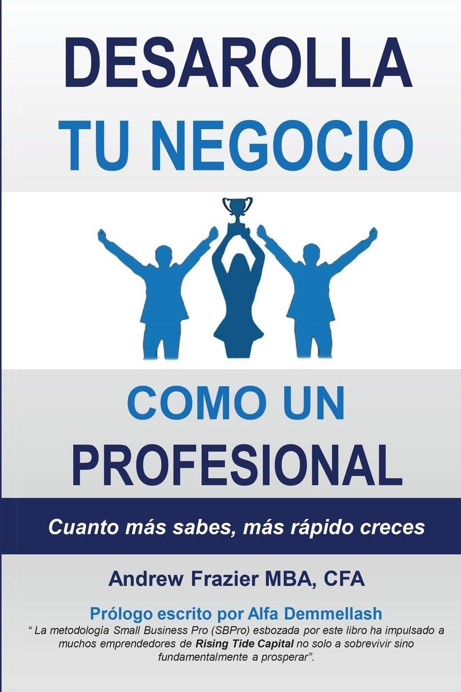 Desarrolla Tu Negocio Como Un Profesional: Cuanto Mas Sabes, Mas Rapidocredes