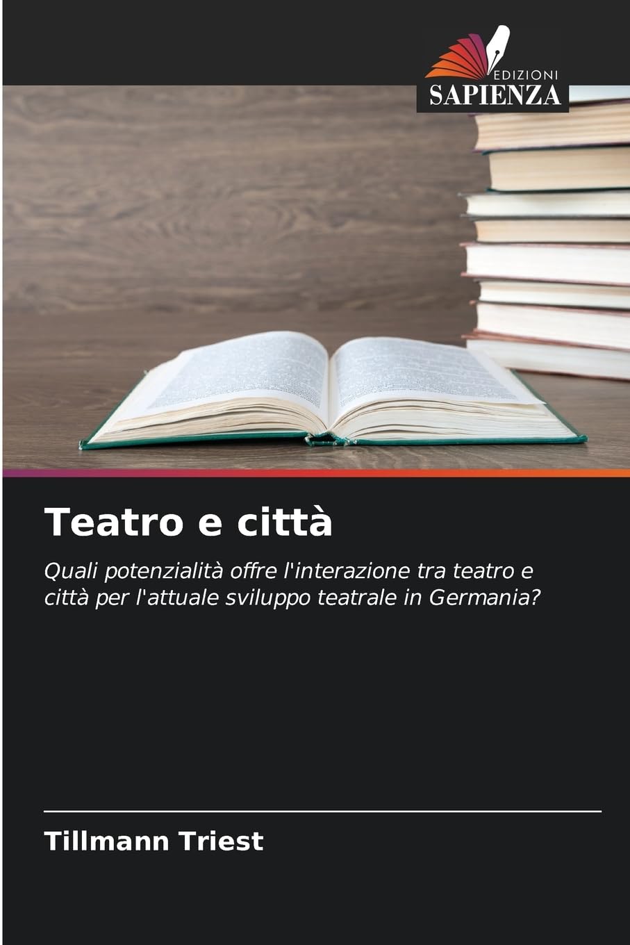 Teatro e città: Quali potenzialità offre l'interazione tra teatro e città per l'attuale sviluppo teatrale in Germania?