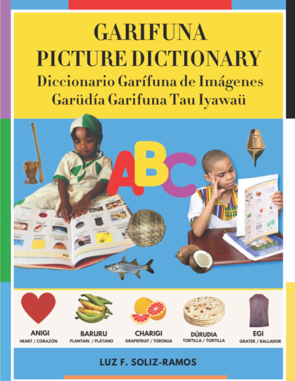 Garifuna Picture Dictionary: Learn Garifuna Language Vocabulary Faster with Images
