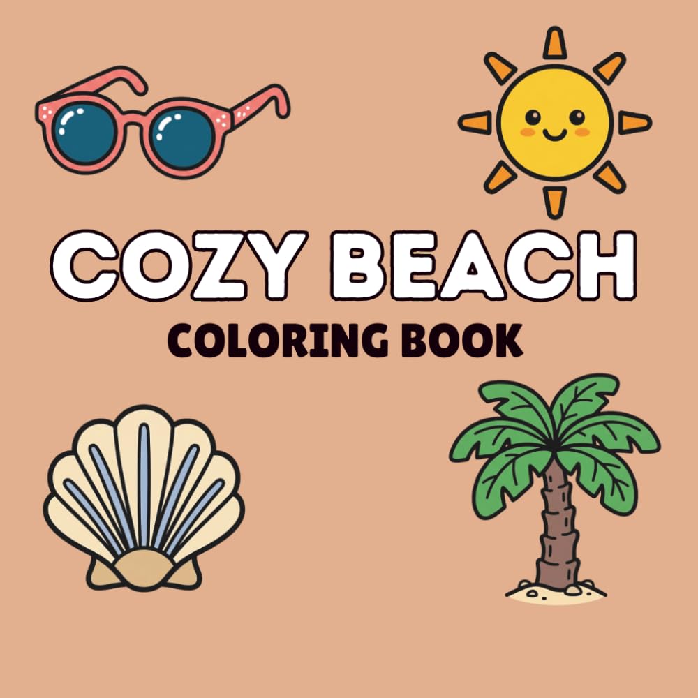 Cozy Beach Coloring Book: Bold and Easy Coloring Pages for Adults and Kids with Cozy Beach Scenes and Summer Relaxation Themes
