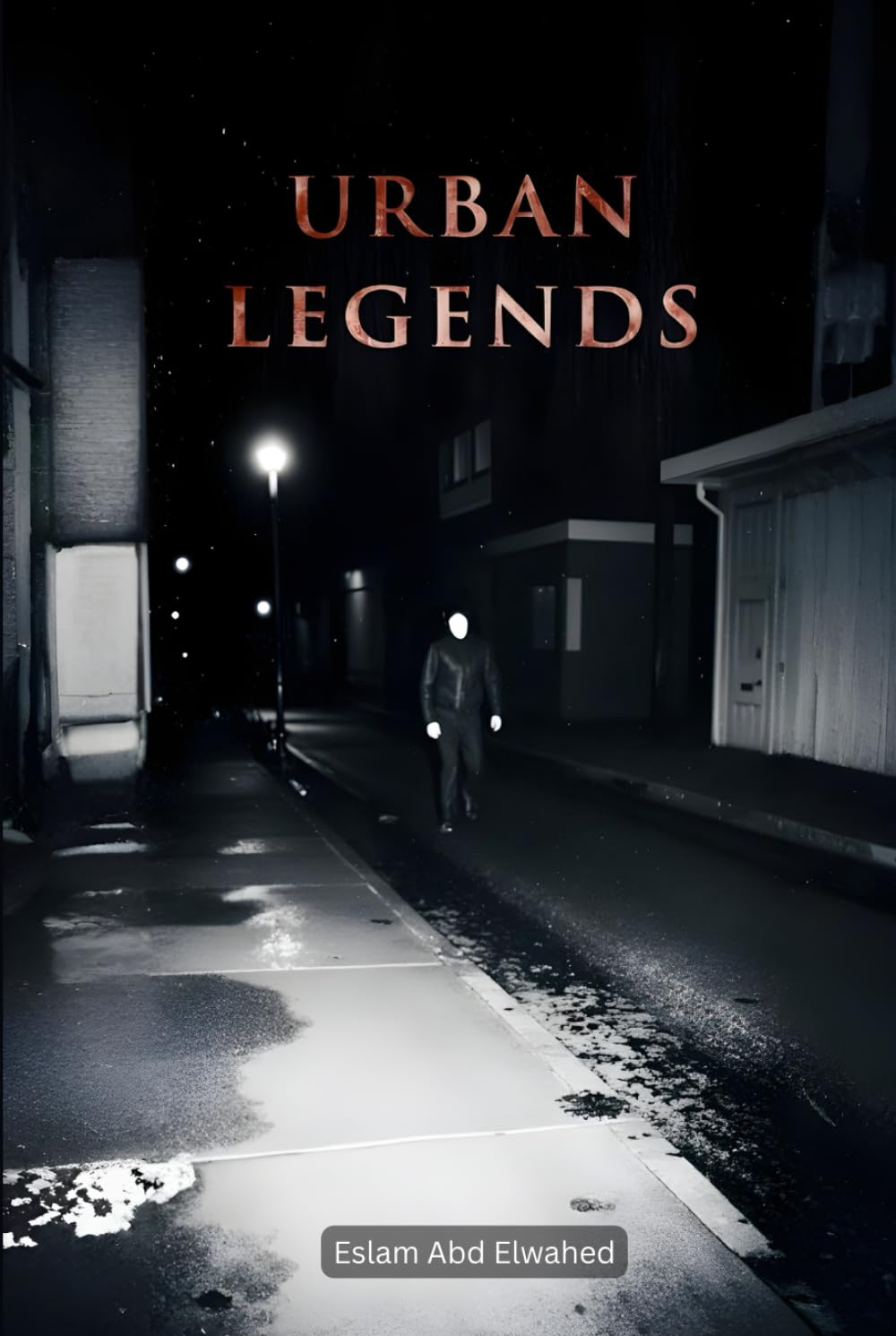 Urban Legends: 100 True Horror Stories Based on Real Events and Local Myths (Horror & Supernatural)
