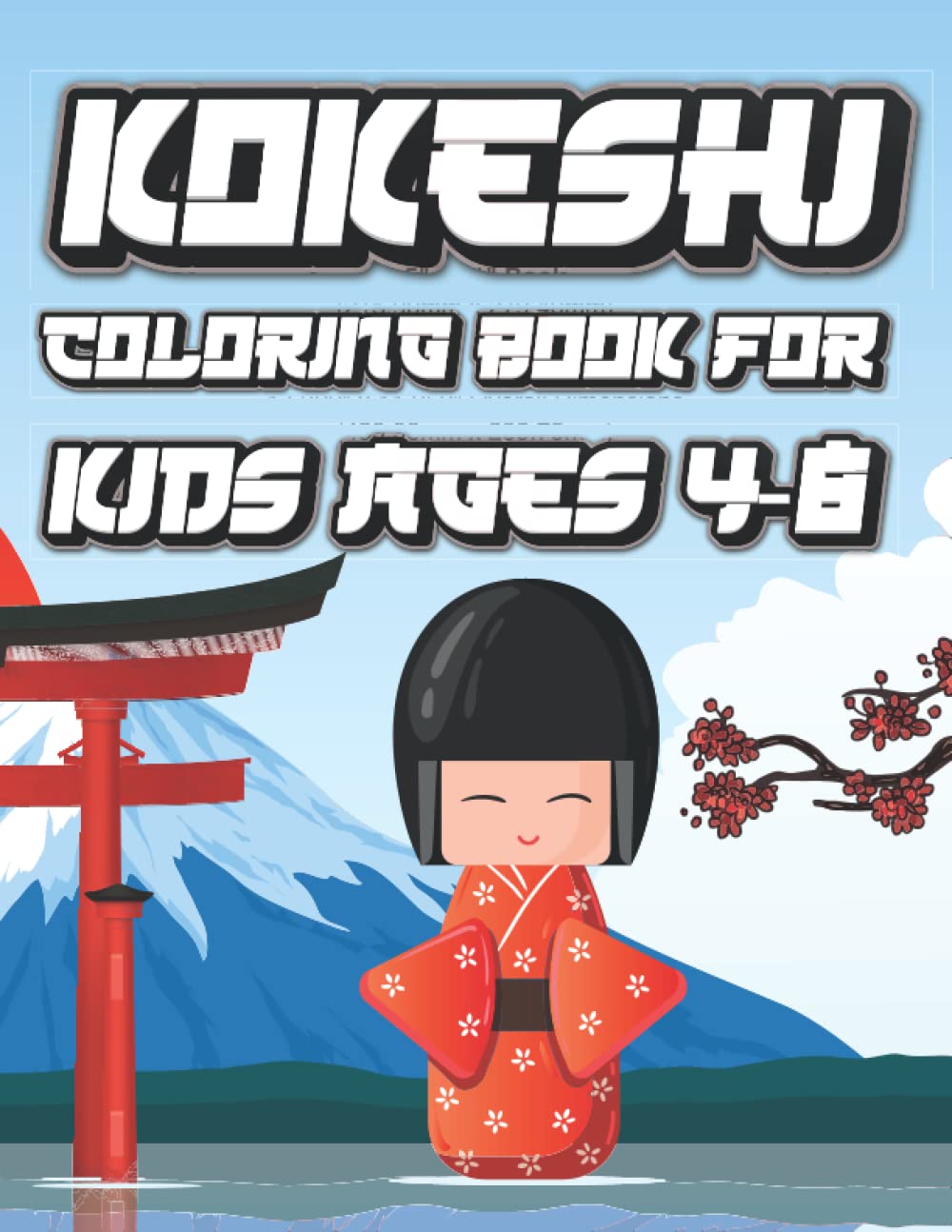 Kokeshi Coloring Book For Kids Ages 4-8: Japan Culture Coloring Book For Children Boys And Girls Includes 30 Designs Of Japanese Dolls