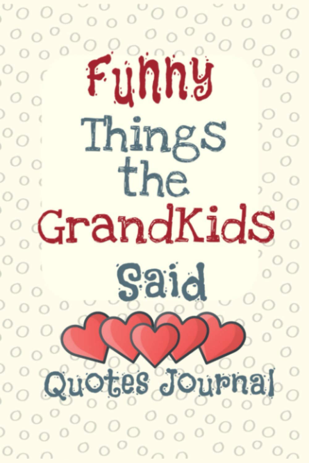 Things the Grandkids Said: A kids quotes memory book to record funny Grandchildren quotes for Grandparents