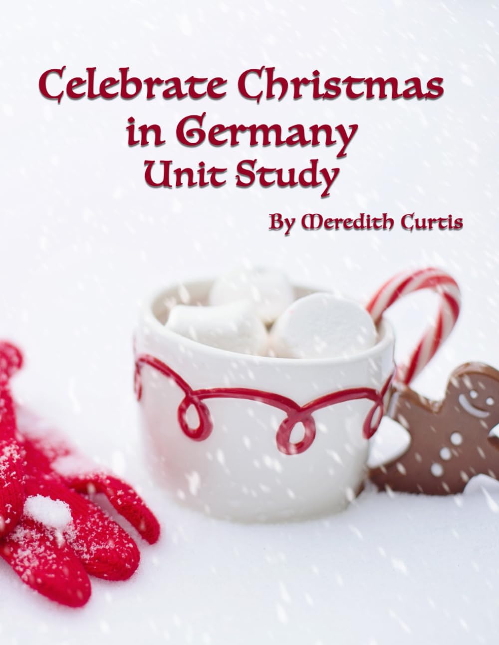 Celebrate Christmas in Germany Unit Study (Christmas Unit Studies)