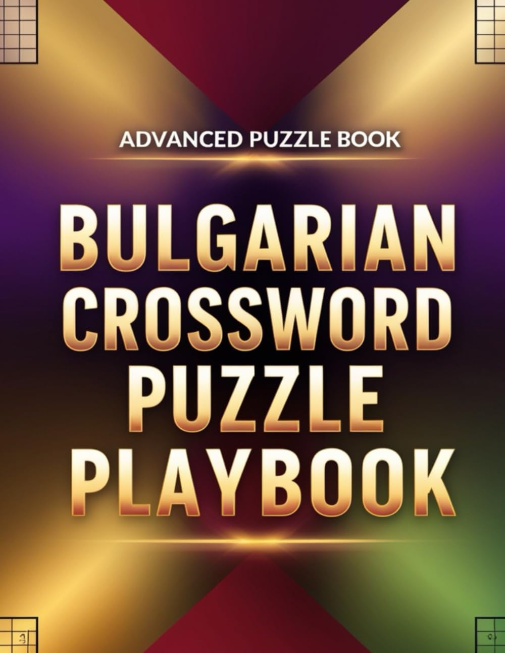 BULGARIAN CROSSWORD PUZZLE PLAYBOOK: Boost Cognitive Power with Challenging Bulgarian Crosswords
