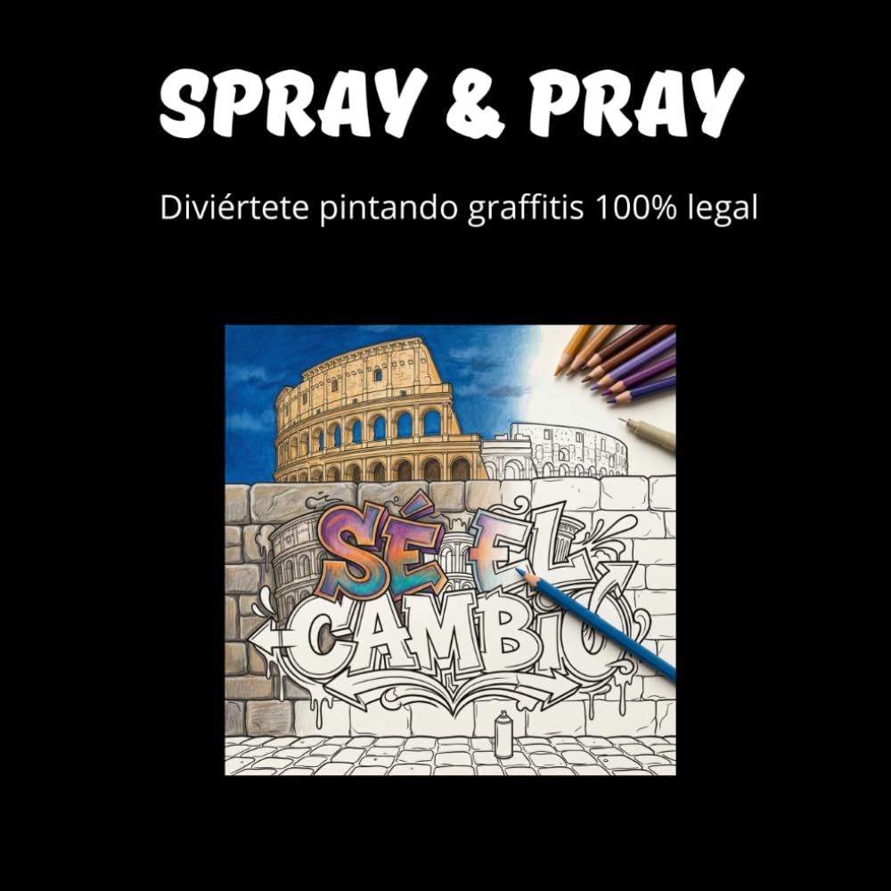 Spray & Pray — Libro de Colorear para Adultos y Jóvenes: 38 Monumentos del Mundo Convertidos en Arte Urbano · Graffiti para Colorear · Volumen 1 · Edición en Castellano