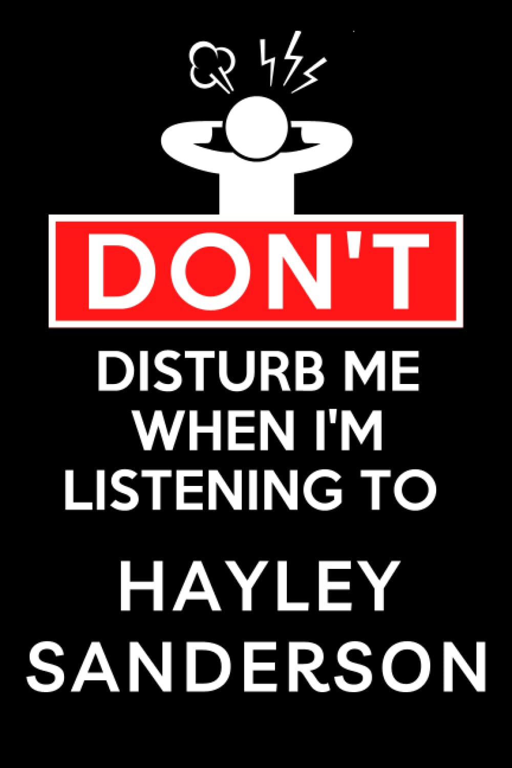 Don't Disturb Me When I'm Listening To Hayley Sanderson: Lined Journal Composition Notebook Birthday Gift for Hayley Sanderson Lovers: (6x 9 inches)