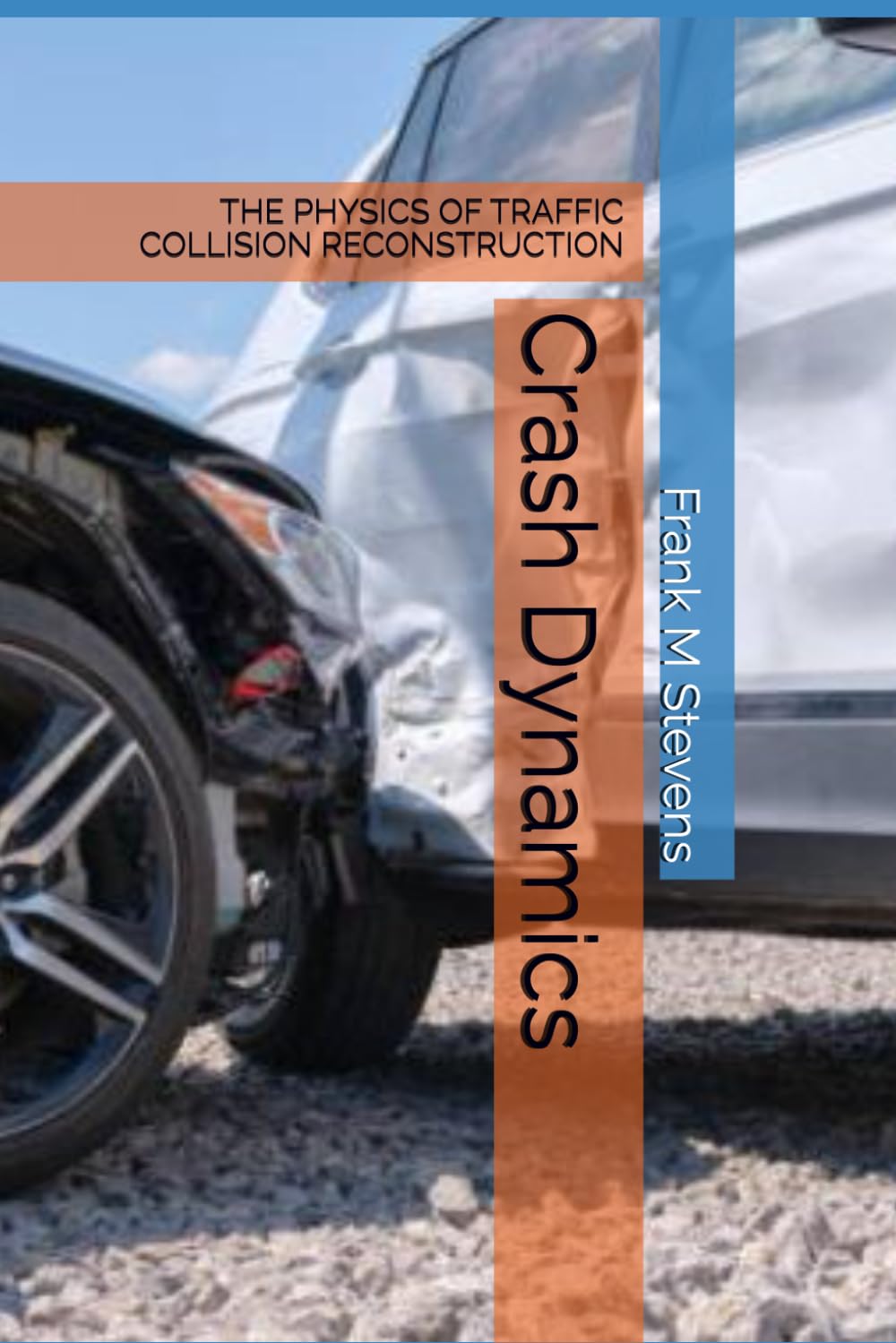 Crash Dynamics: THE PHYSICS OF TRAFFIC COLLISION RECONSTRUCTION