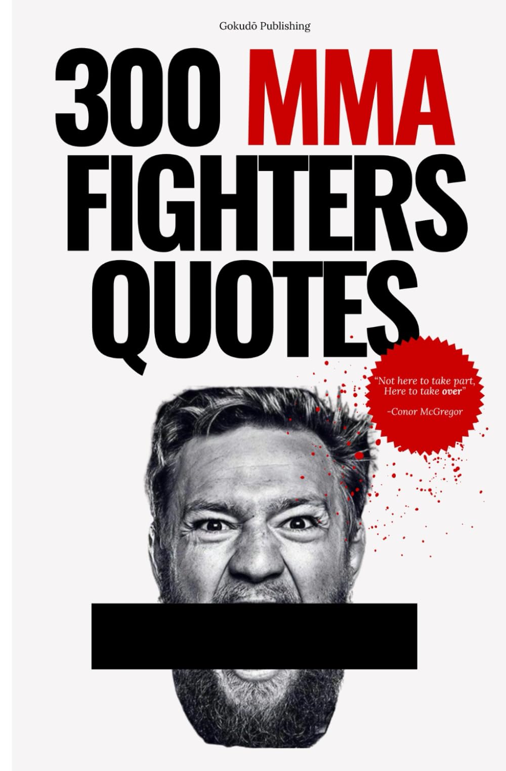 300 MMA Fighters’ Quotes: Wisdom, Grit, and Inspiration from the Octagon's Greatest Warriors