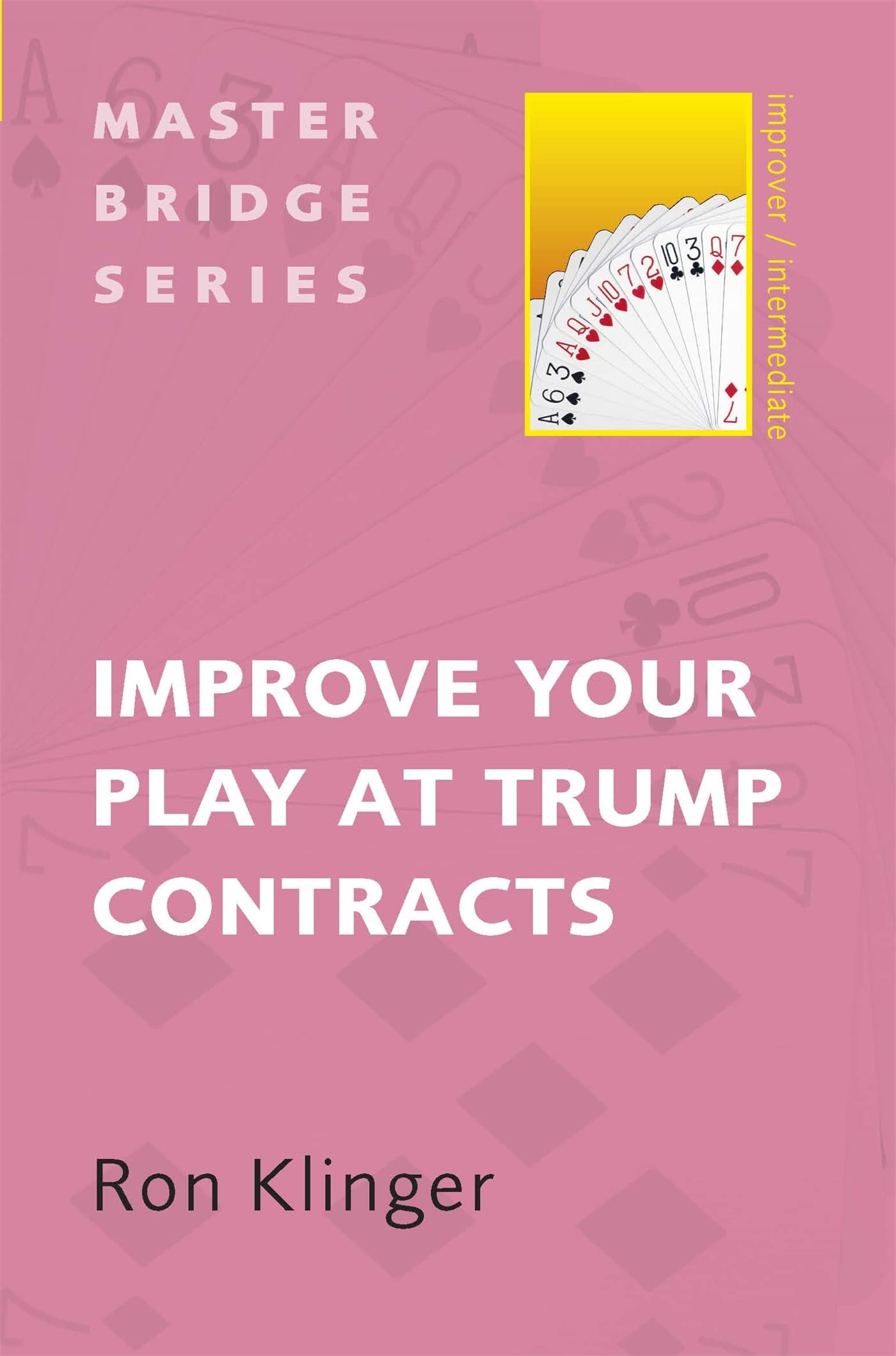 Improve Your Play at Trump Contracts (MASTER BRIDGE)