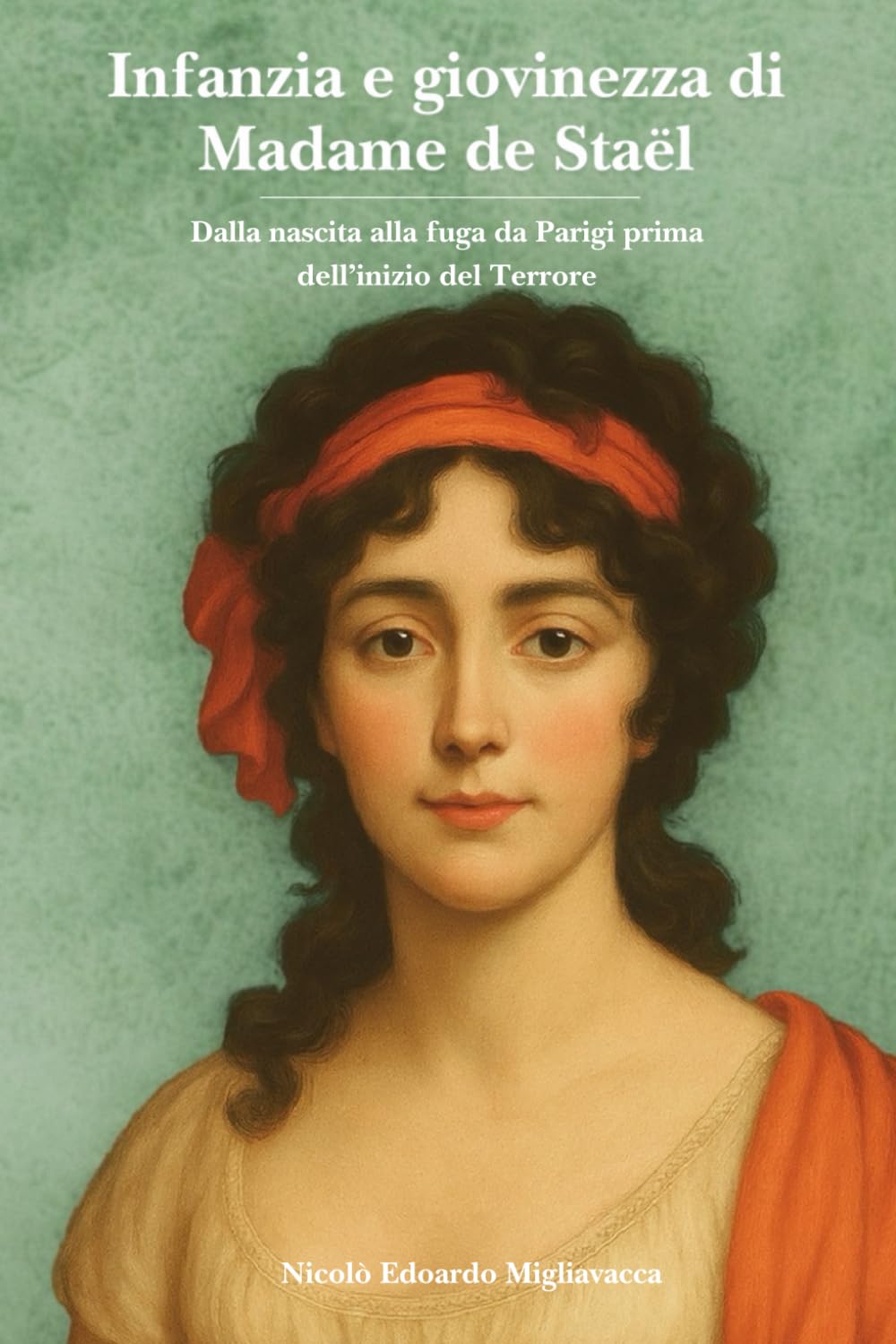 Infanzia e giovinezza di Madame de Staël: Dalla nascita alla fuga da Parigi prima dell’inizio del Terrore