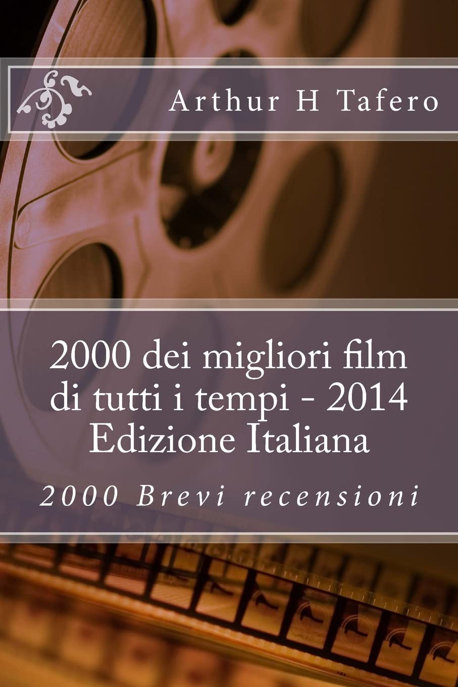 2000 dei migliori film di tutti i tempi - 2014 Edizione Italiana: 2000 Brevi recensioni