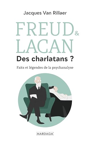 Freud &amp; Lacan, des charlatans ?: Faits et légendes de la psychanalyse