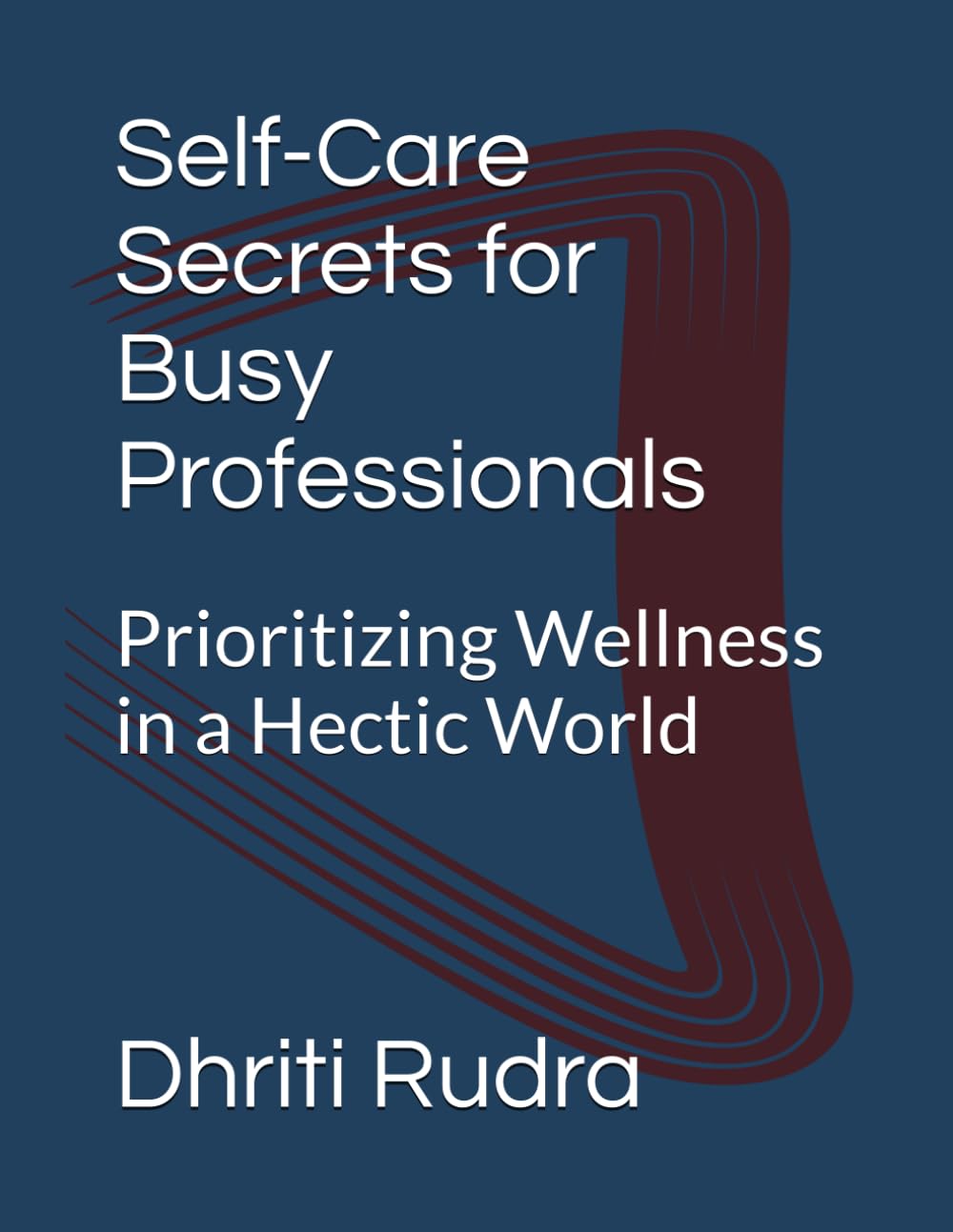 Self-Care Secrets for Busy Professionals: Prioritizing Wellness in a Hectic World