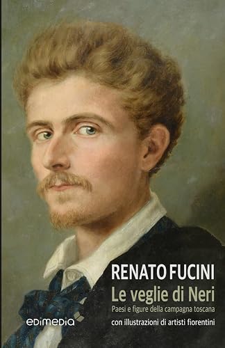 Le veglie di Neri. Paesi e figure della campagna toscana. Con illustrazioni di artisti fiorentini