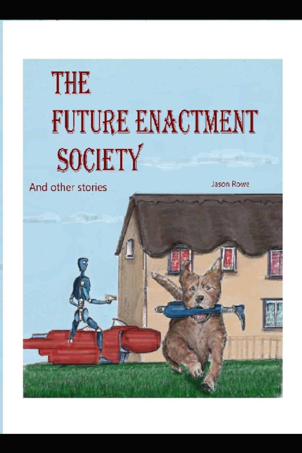 The Future Enactment Society: And other stories
