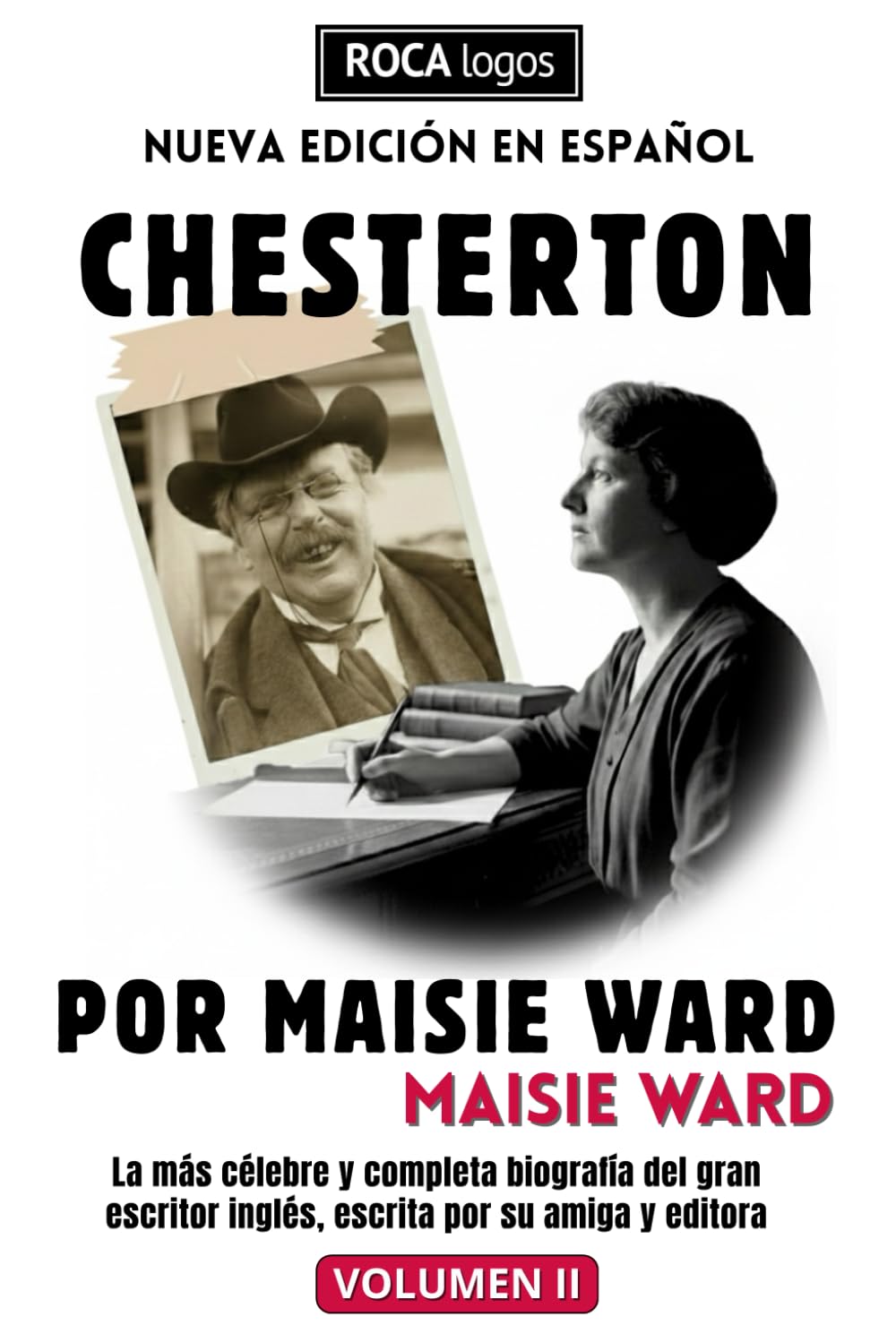 CHESTERTON POR MAISIE WARD: La más célebre y completa biografía del gran escritor inglés, escrita por su amiga y editora (Vol. II)