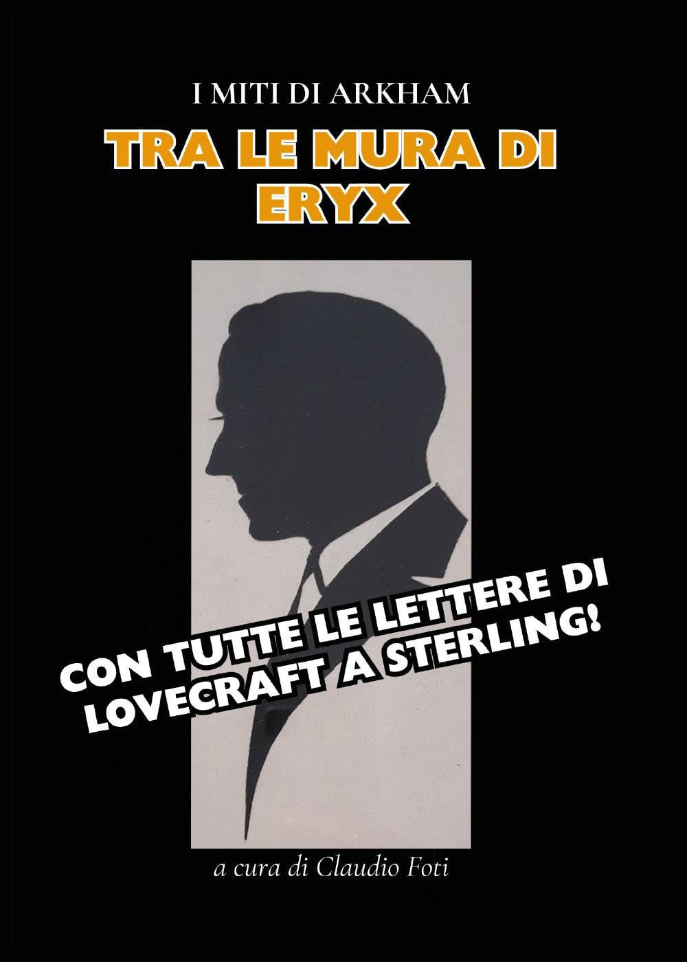 Tra Le Mura di Eryx con tutte le Lettere di H. P. Lovecraft a Sterling