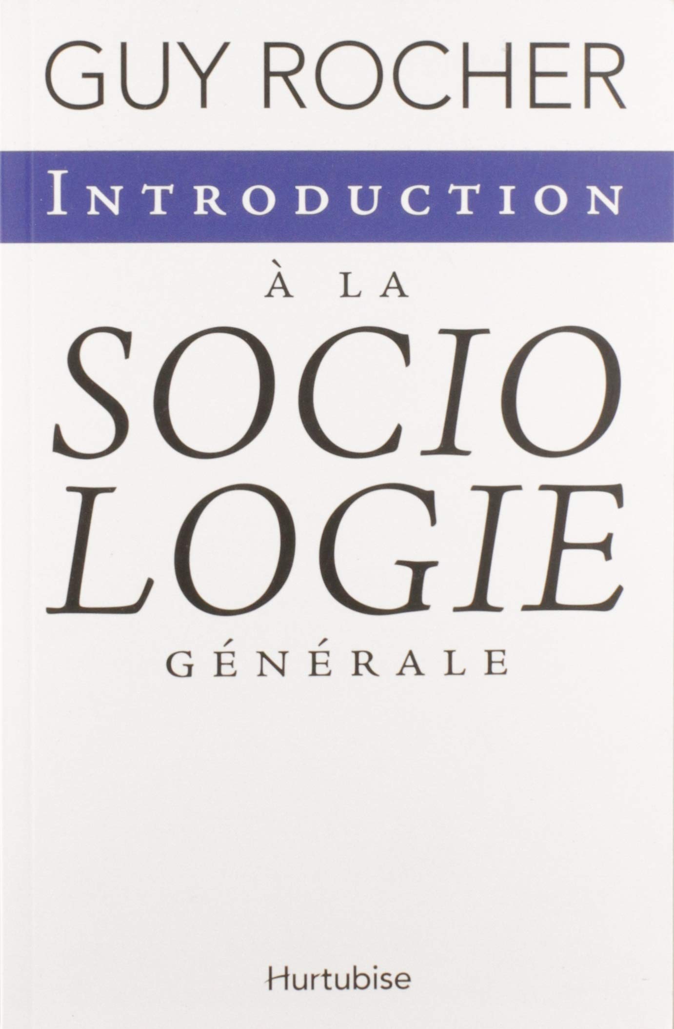 Introduction à la sociologie générale [Paperback] Rocher, Guy