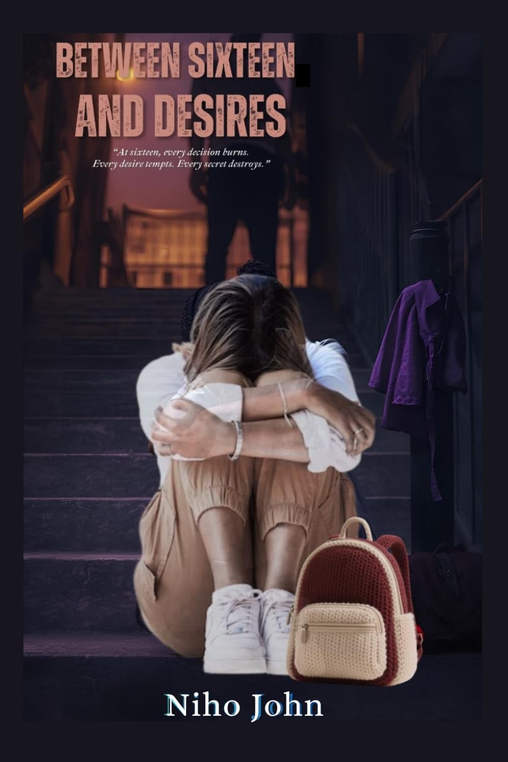BETWEEN SIXTEEN AND DESIRES: A Story about growing up, longing and the cost of becoming