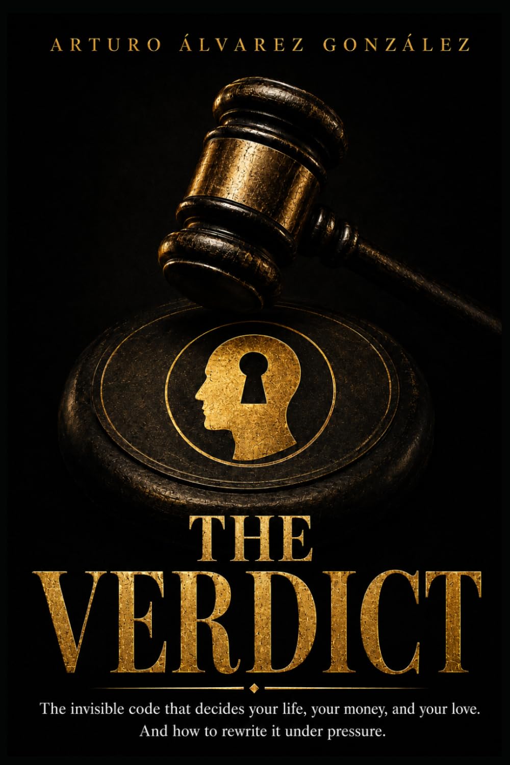 THE VERDICT: The invisible code that decides your life, your money, and your love. And how to rewrite it under pressure.