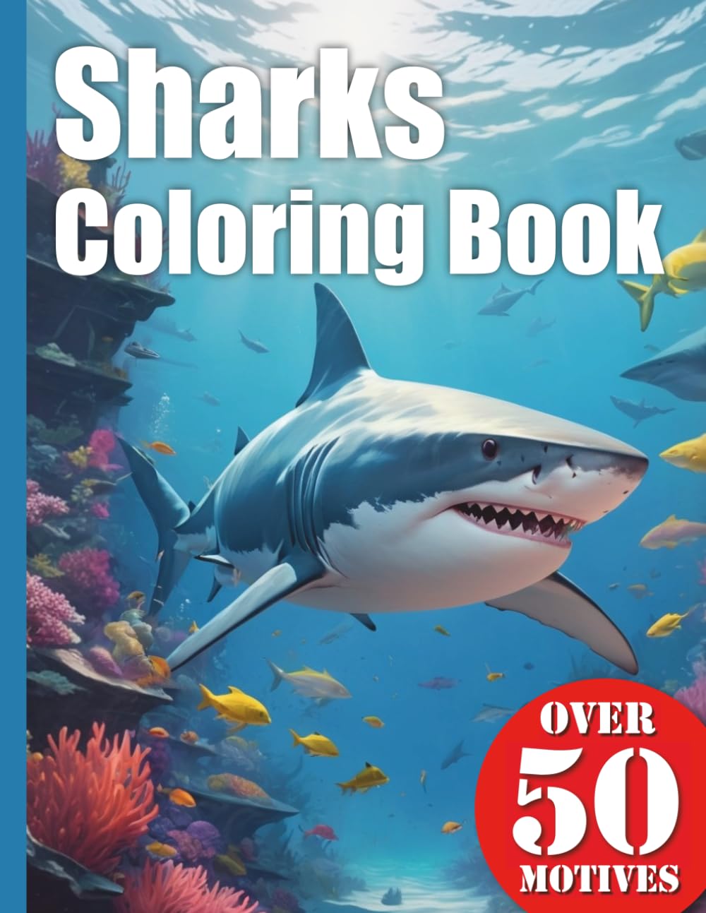 Sharks Ocean Coloring Book XXL: Dive into the fascinating world of seas and oceans — A coloring book with over 50 realistic shark illustrations