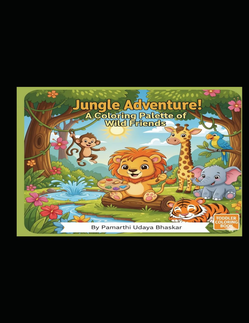 JUNGLE ADVENTURE - A COLORING PALETTE OF WILD FRIENDS: Easy Outlines for Toddler Fun Activity & Early Development!