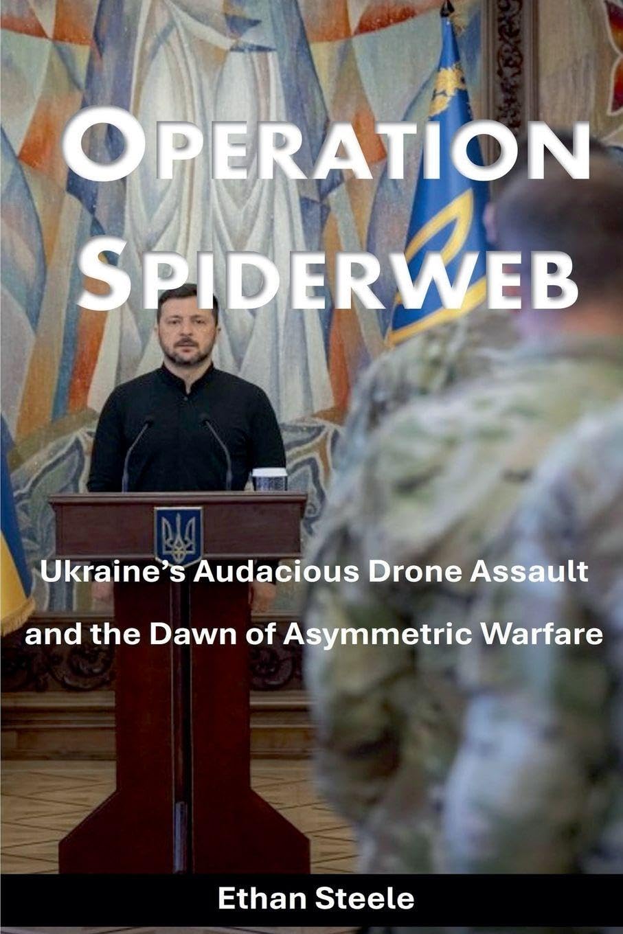Operation Spiderweb: Ukraine's Audacious Drone Assault and the Dawn of Asymmetric Warfare
