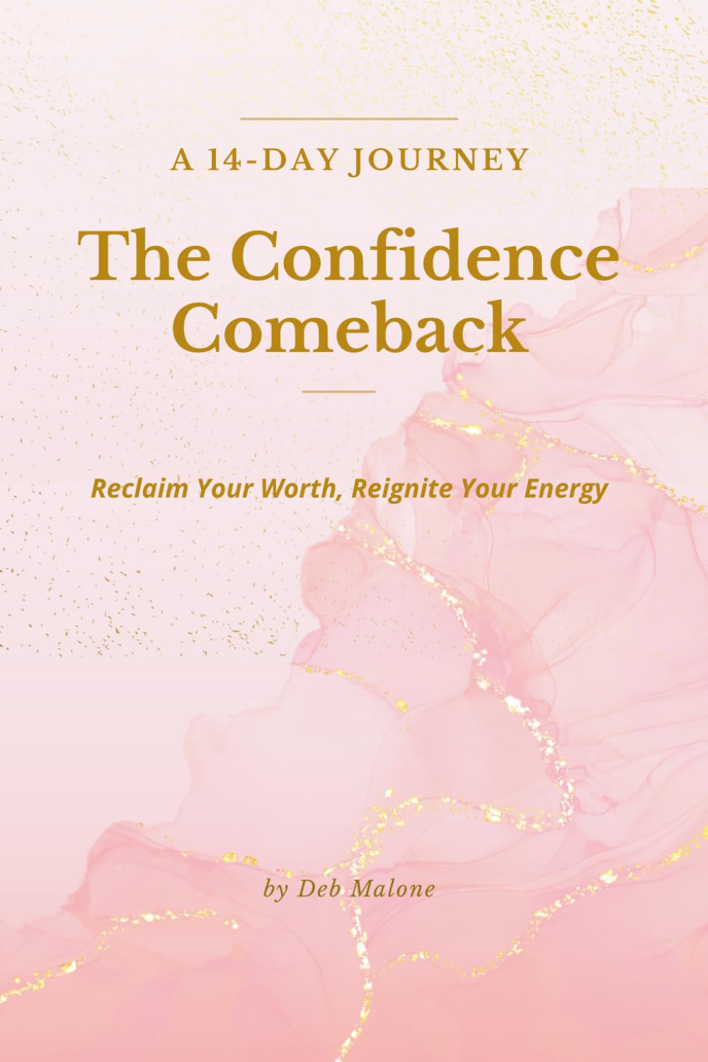The Confidence Comeback: A 14-Day Guided Confidence Journal for Women to Build Self-Love, Better Habits, and a Life That Feels Damn Good