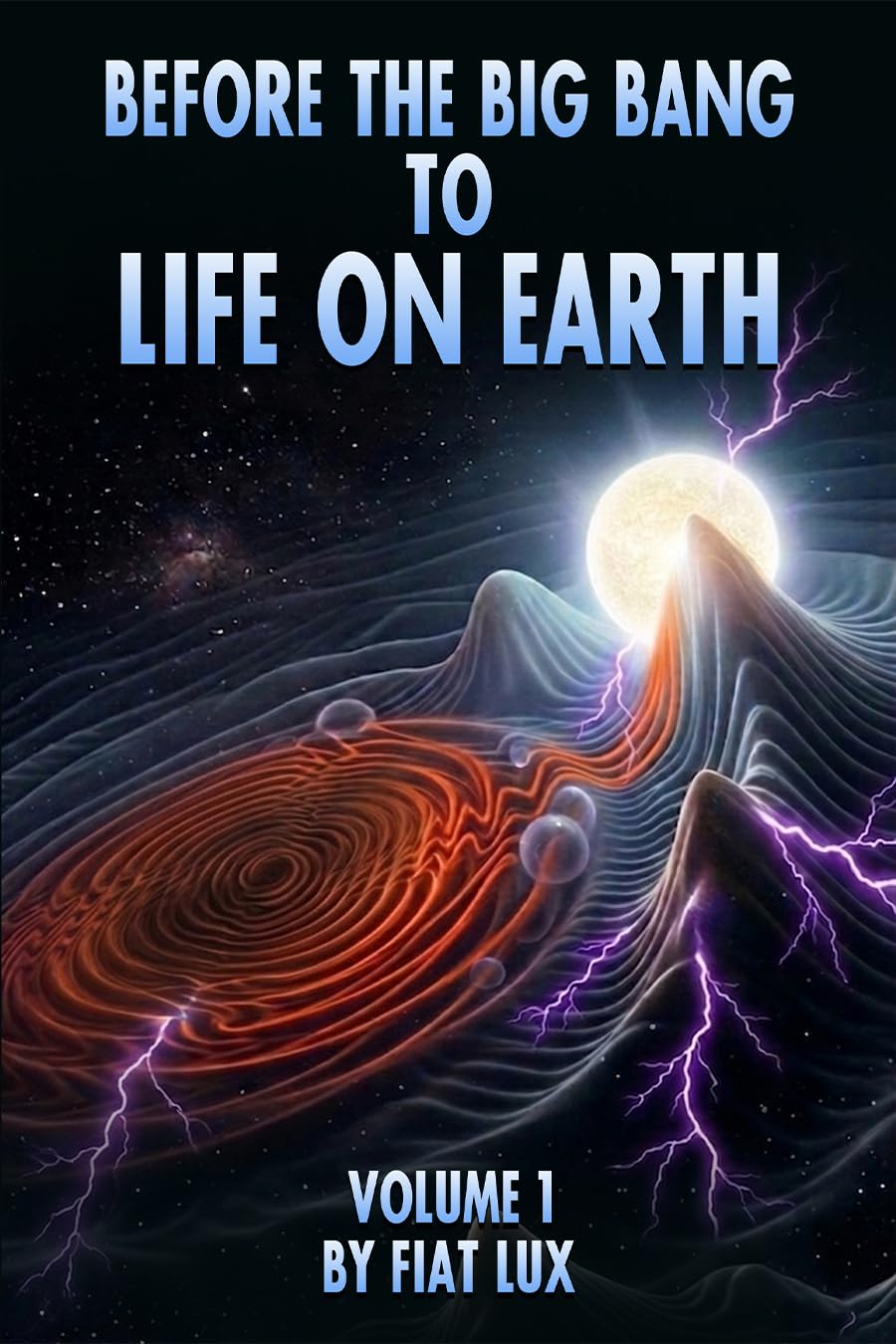 Before the Big Bang to Life on Earth: The Mother Universe and the Big Crash Hypothesis (The Science and Scripture Series, Volume 1)