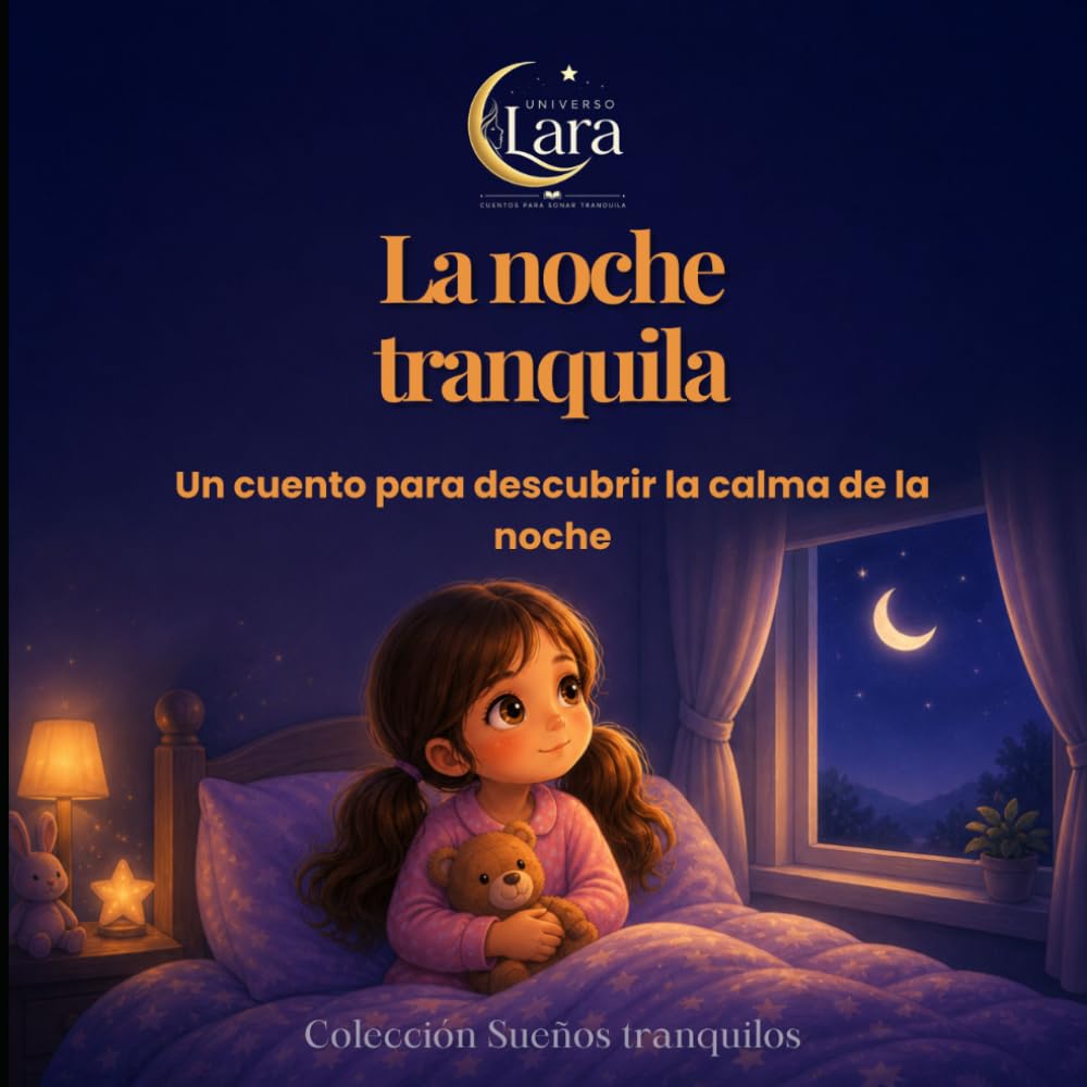 La noche tranquila: Colección Sueños Tranquilos · Un cuento para dormir en calma y seguridad