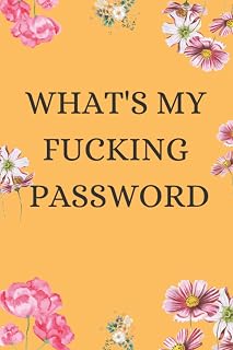 What's My Fucking Password: Password Book: Save email,website, passwords | Alphabetical logbook for usernames and passwords |Size 6x9 106 pages