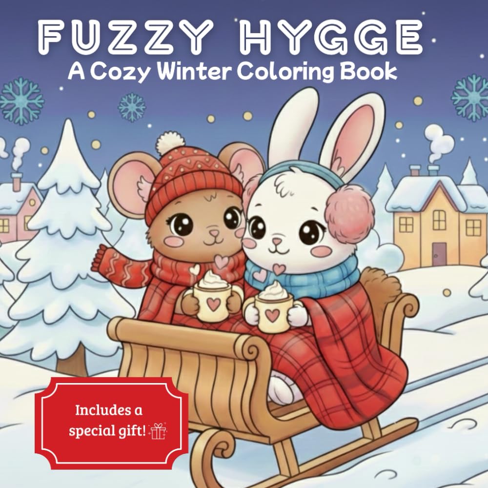 Fuzzy Hygge: Cozy Winter Coloring Book for Adults & Teens: Cute Winter Animals, Fuzzy Friends & Comfy Scenes for Relaxation and Stress Relief