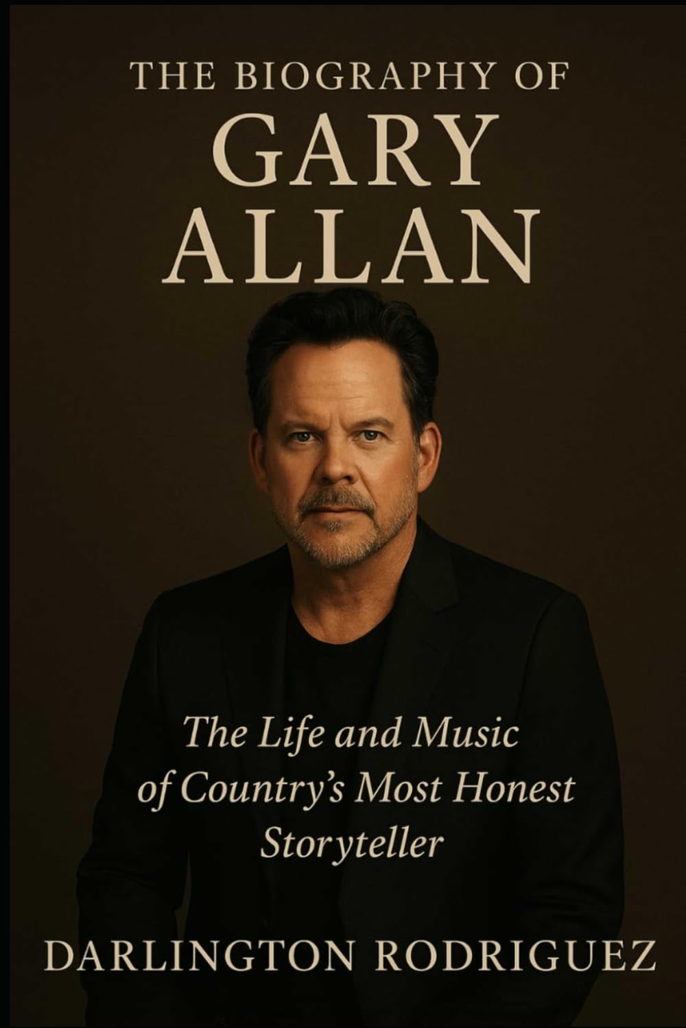 The Biography of Gary Allan: The Life and Music of Country's Most Honest Storyteller