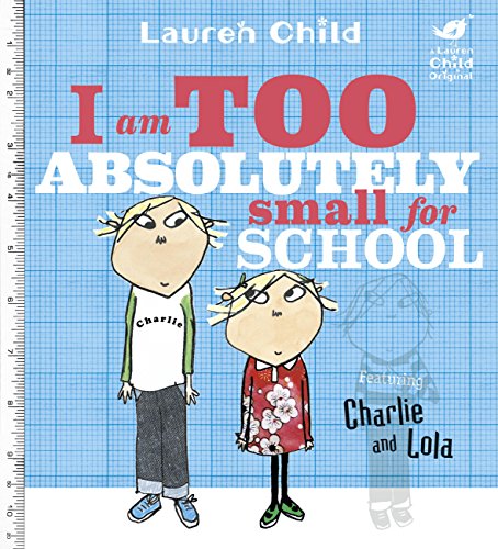 Télécharger I Am Too Absolutely Small For School (Charlie and Lola Book 3) (English Edition) PDF Ebook En Ligne