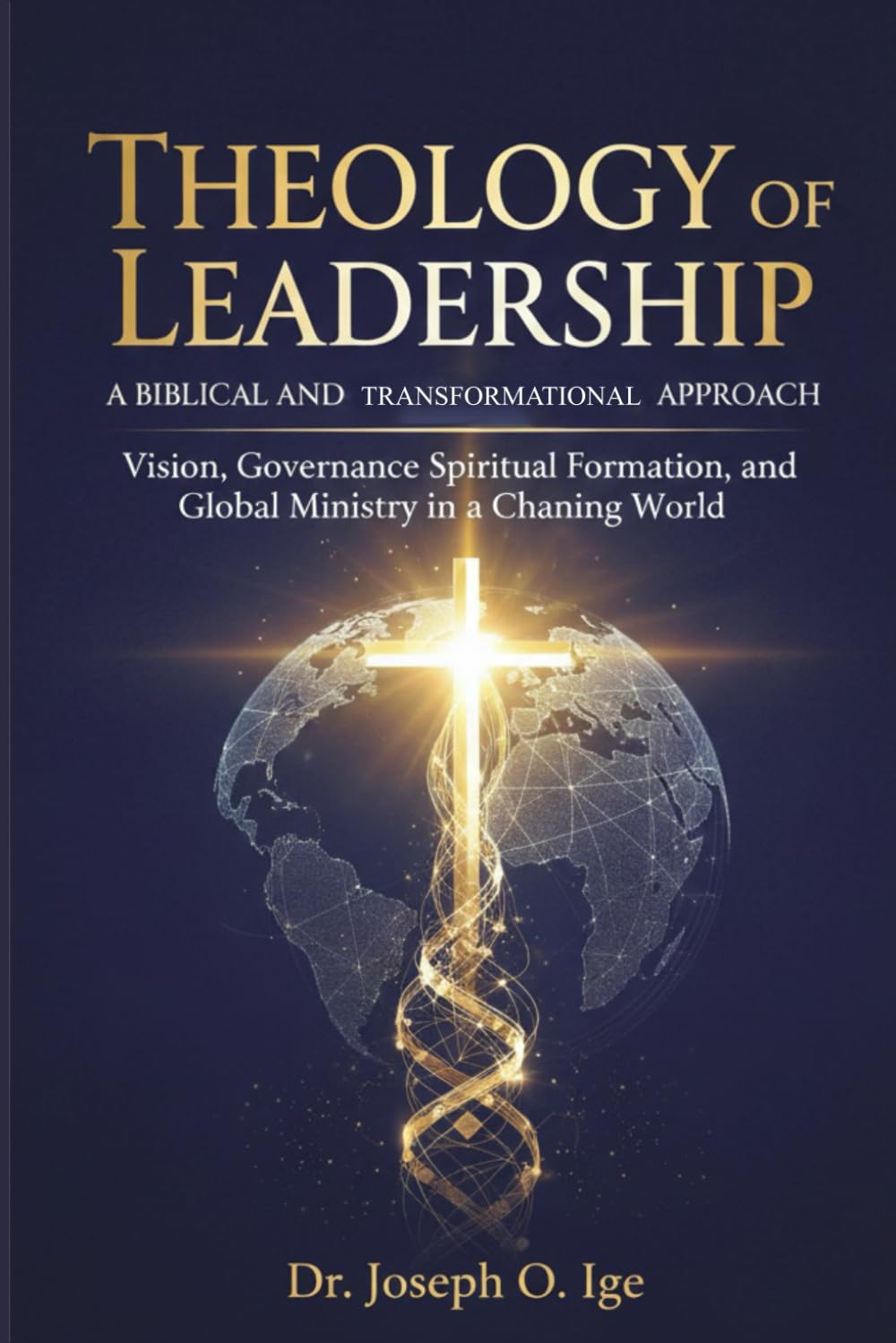 Theology of Leadership:: A Biblical and Transformational Approach