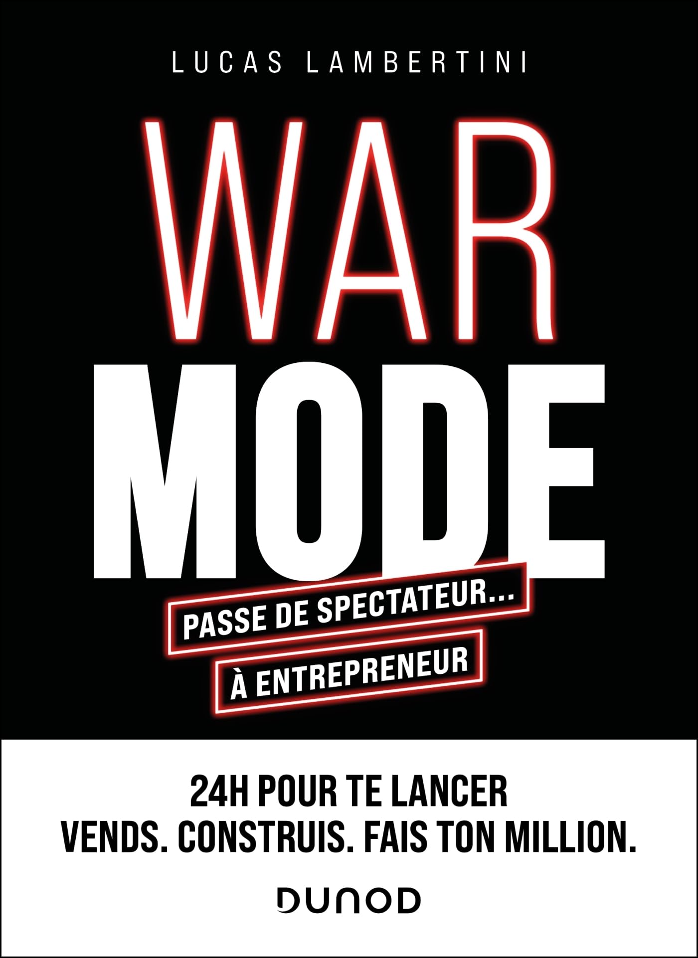 WAR MODE : passe de spectateur... à entrepreneur: 24 h pour te lancer. Vends. Construis. Fais ton million