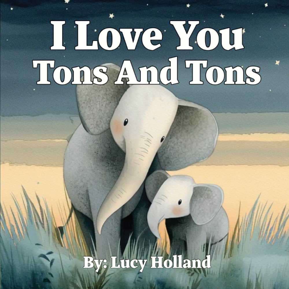 I Love You Tons And Tons (I Love You Bedtime Books)