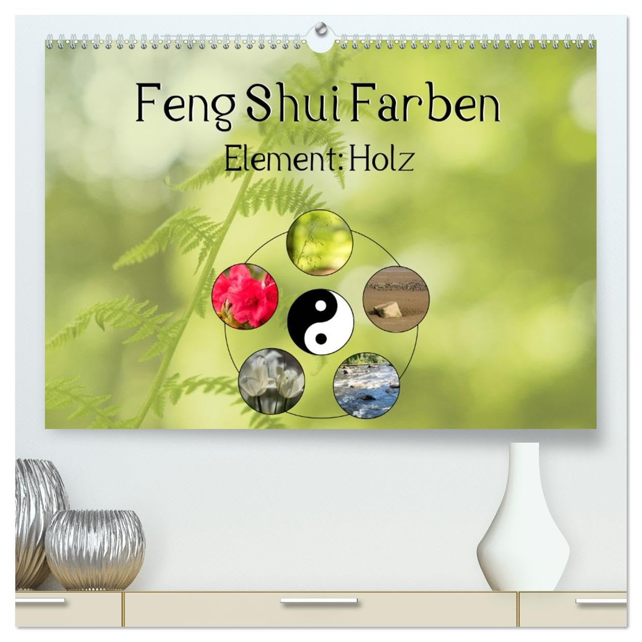 Feng Shui Farben - Element: Holz (hochwertiger Premium Wandkalender 2026 DIN A2 quer), Kunstdruck in Hochglanz: Die Farbe Grün, die dem Element Holz ... Jahr über in Ihre Räume. (CALVENDO Natur)