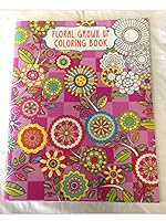 FLORAL GROWN UP COLORING BOOK, ADULT COLORING BOOK 1623690927 Book Cover