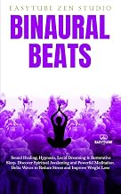 Binaural Beats: Sound Healing, Hypnosis, Lucid Dreaming & Restorative Sleep. Discover Spiritual Awakening and Powerful Meditation. Delta Waves to Reduce Stress and Improve Weight Loss