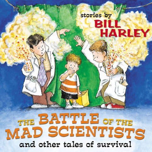Bill Harley - The Battle of the Mad Scientists