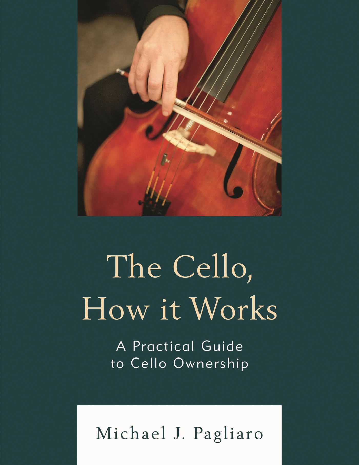 The Cello, How It Works: A Practical Guide to Cello Ownership (National Association for Music Education)