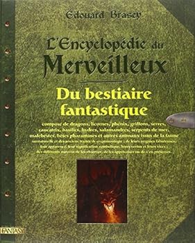 L'Encyclopédie du Merveilleux : Du bestiaire fantastique