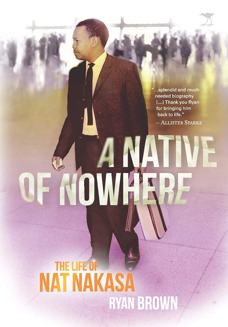Buy A native of nowhere: The life of Nat Nakasa — BookShops.in