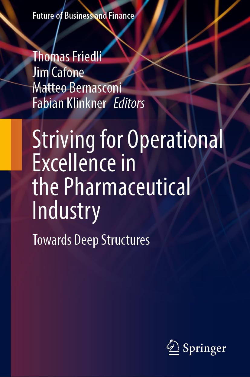 Striving for Operational Excellence in the Pharmaceutical Industry: Towards Deep Structures (Future of Business and Finance)