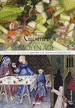Download Cuisiner comme au Moyen Age : 150 recettes médiévales adaptées aux cuisines d'aujourd'hui PDF