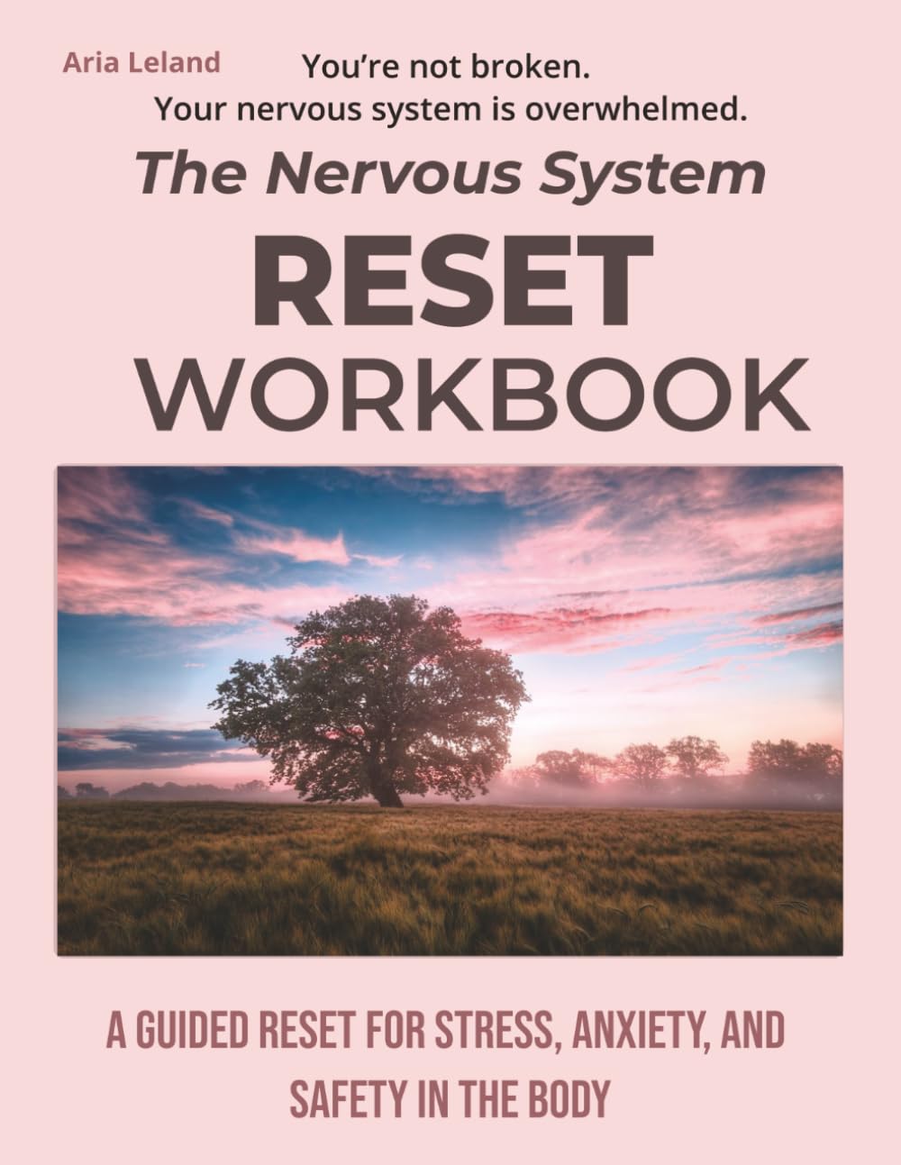 The Nervous System Reset Workbook: A Science-Based Workbook for Women to Heal Trauma, Regulate Your Nervous System, and Recover from Burnout and Emotional Overwhelm"