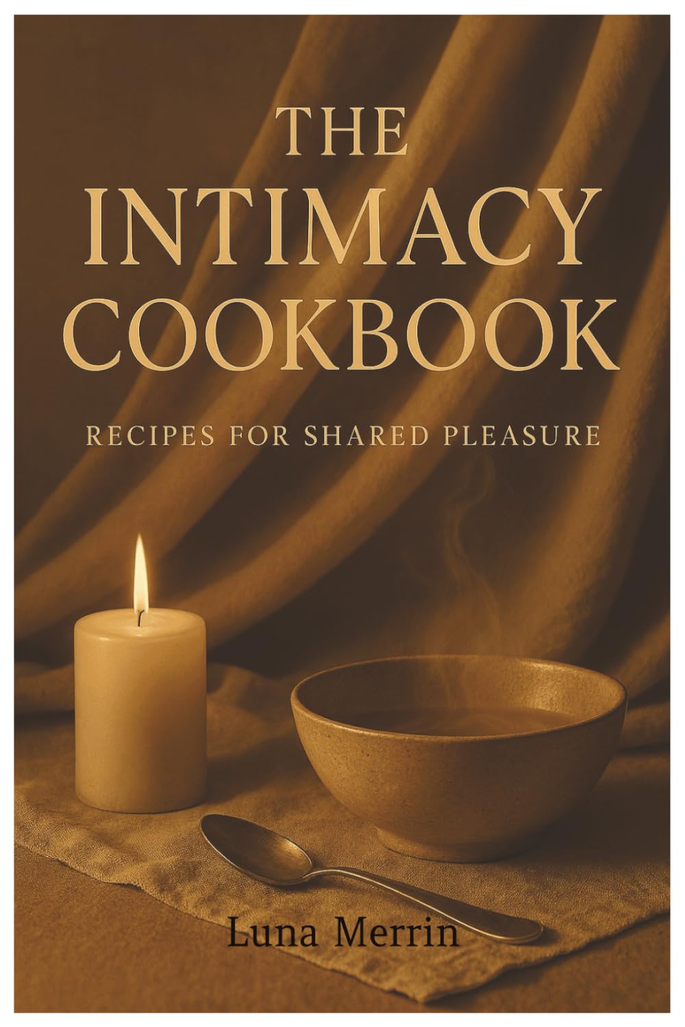 The Intimacy Cookbook: Recipes for shared pleasure