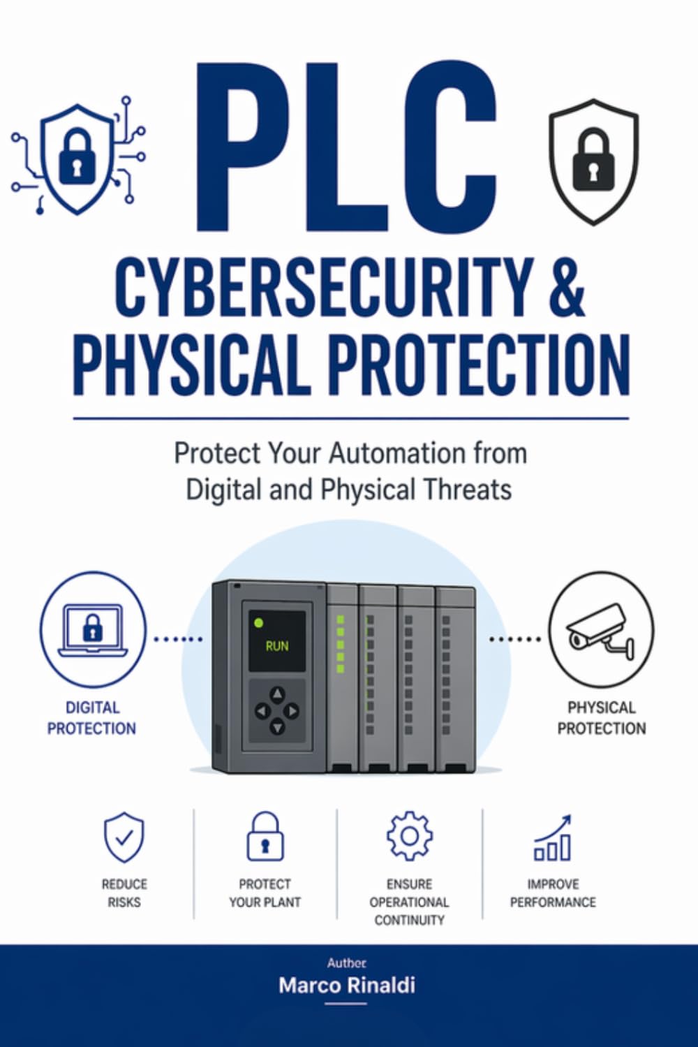 PLC Cybersecurity & Physical Protection: Protect Your Automation from Digital and Physical Threats